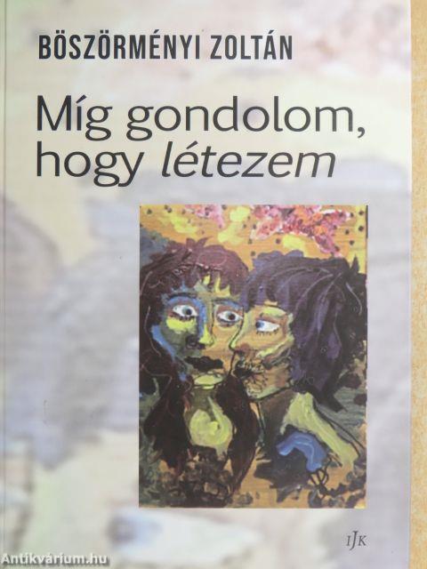 Míg gondolom, hogy létezem