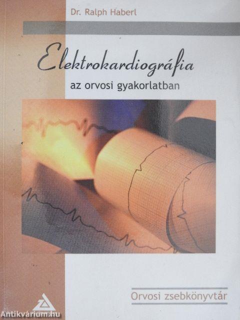 Elektrokardiográfia az orvosi gyakorlatban