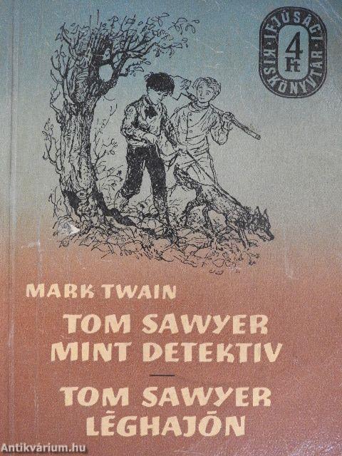 Tom Sawyer mint detektív/Tom Sawyer léghajón