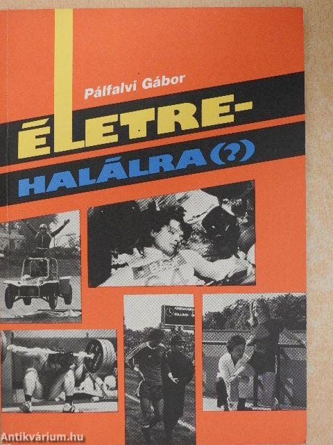 Életre-halálra (?)