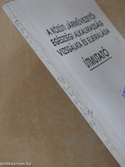 A közúti járművezetői egészségi alkalmasság vizsgálata és elbírálása