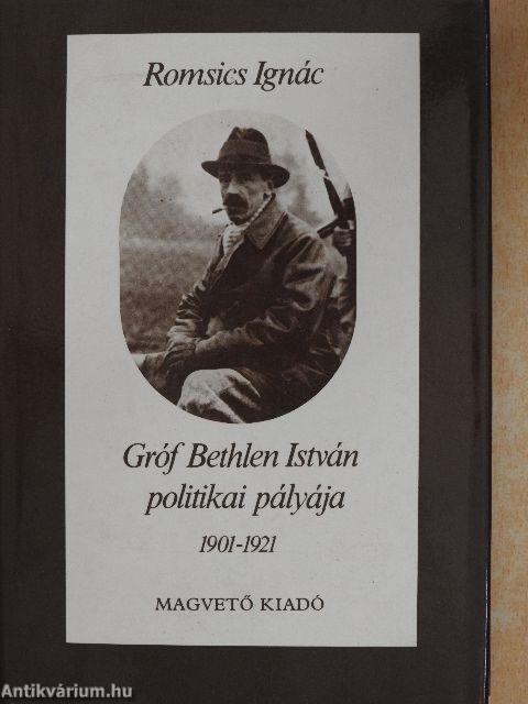 Gróf Bethlen István politikai pályája 1901-1921