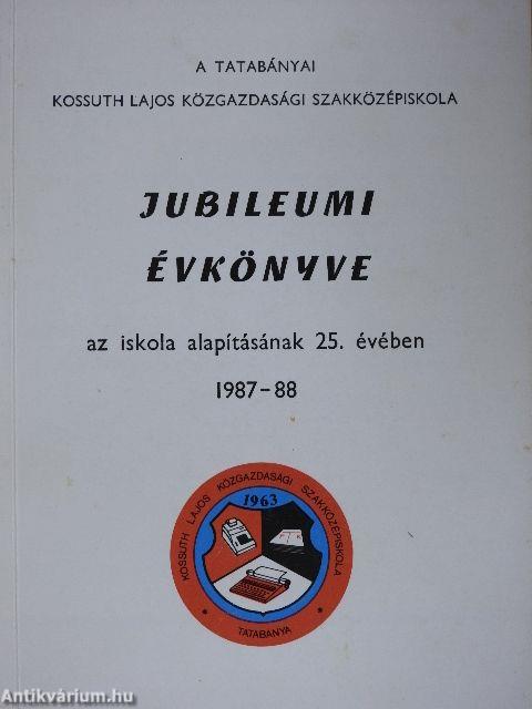 A tatabányai Kossuth Lajos Közgazdasági Szakközépiskola jubileumi évkönyve az iskola alapításának 25. évében