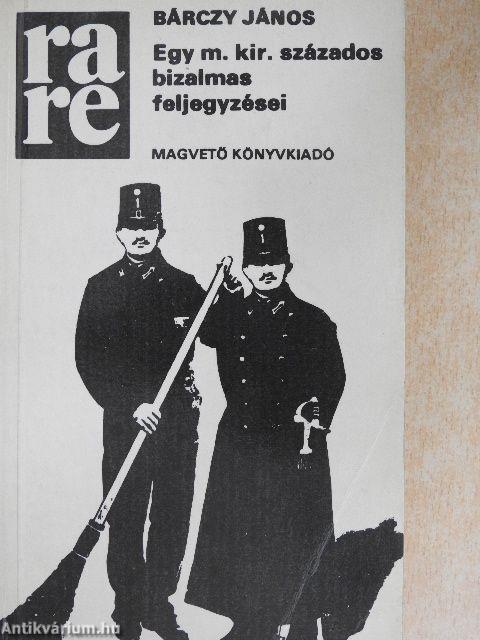Egy m. kir. százados bizalmas feljegyzései