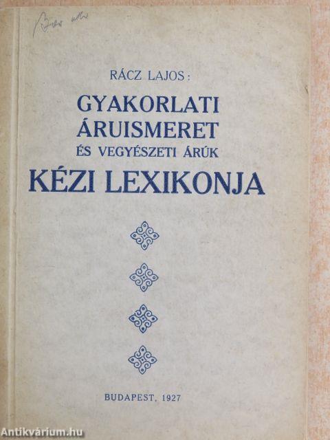 Gyakorlati áruismeret és vegyészeti árúk kézi lexikonja