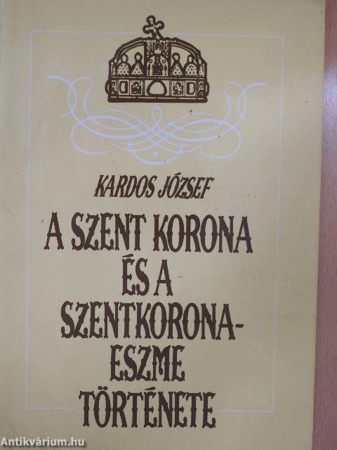 A Szent Korona és a szentkorona-eszme története