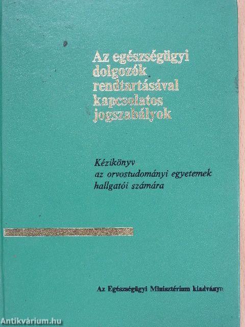 Az egészségügyi dolgozók rendtartásával kapcsolatos jogszabályok