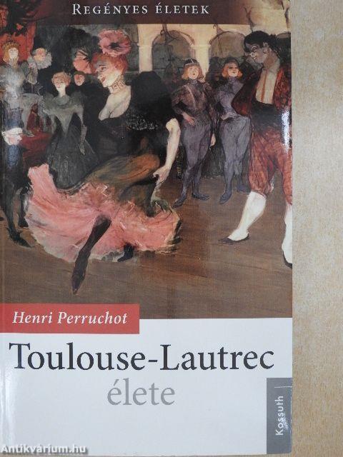 Toulouse-Lautrec élete