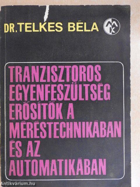 Tranzisztoros egyenfeszültség-erősítők a méréstechnikában és az automatikában