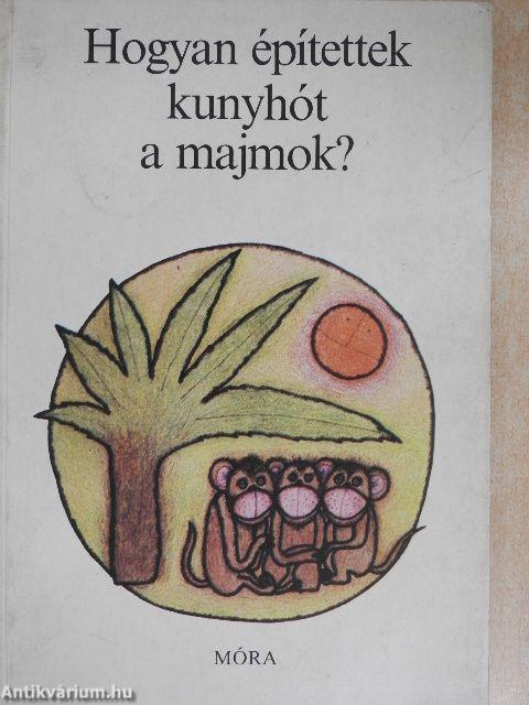 Hogyan építettek kunyhót a majmok?