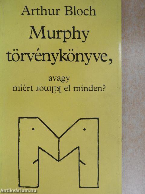 Murphy törvénykönyve, avagy miért romlik el minden?