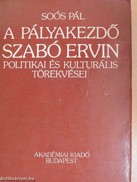 A pályakezdő Szabó Ervin politikai és kulturális törekvései