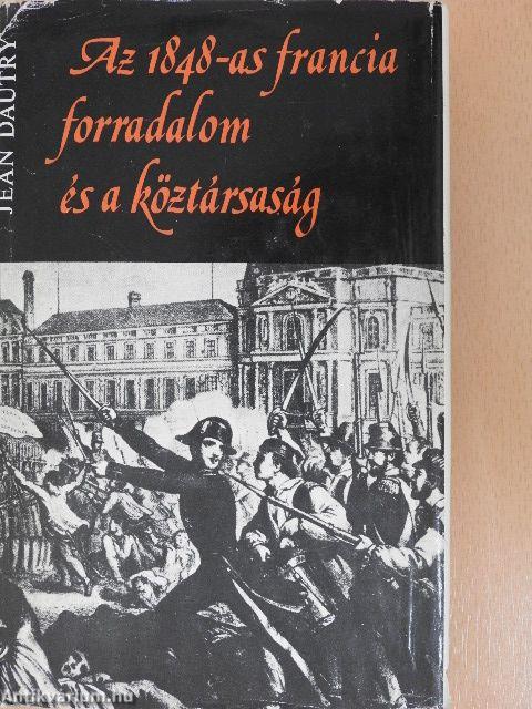 Az 1848-as francia forradalom és a köztársaság