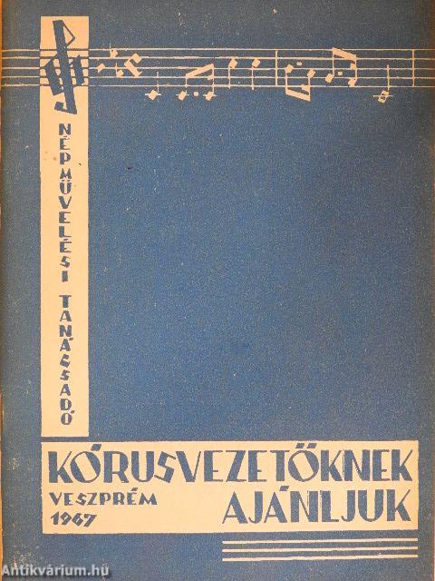 Kórusvezetőknek ajánljuk 1967.