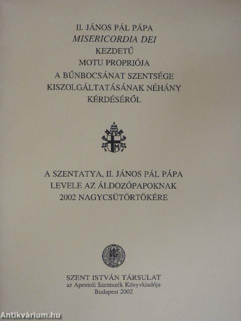 II. János Pál pápa Misericordia Dei kezdetű motu propriója a bűnbocsánat szentsége kiszolgáltatásának néhány kérdéséről/A Szentatya, II. János Pál pápa levele az áldozópapoknak 2002 nagycsütörtökére