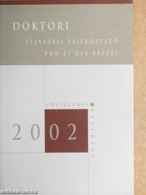 Doktori felvételi tájékoztató - PHD és DLA képzés 2002