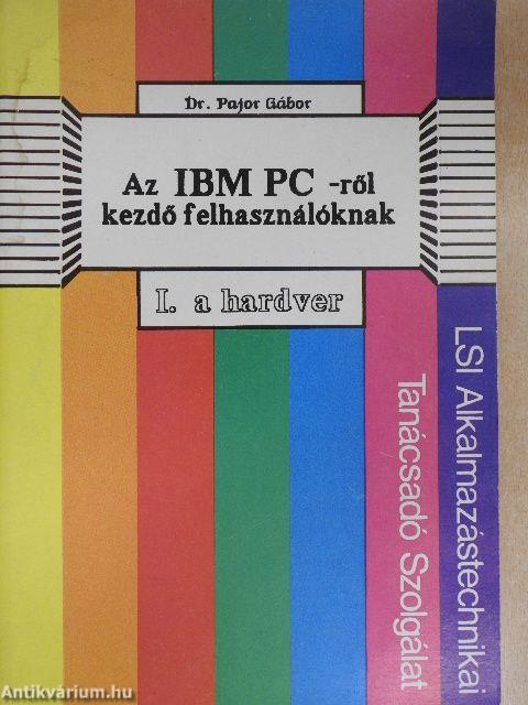 Az IBM PC-ről kezdő felhasználóknak I.