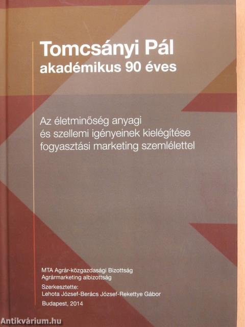 Az életminőség anyagi és szellemi igényeinek kielégítése fogyasztási marketing szemlélettel (dedikált példány)