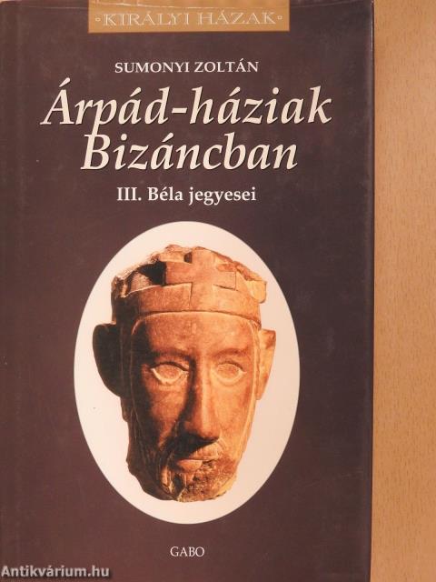 Árpád-háziak Bizáncban (dedikált példány)