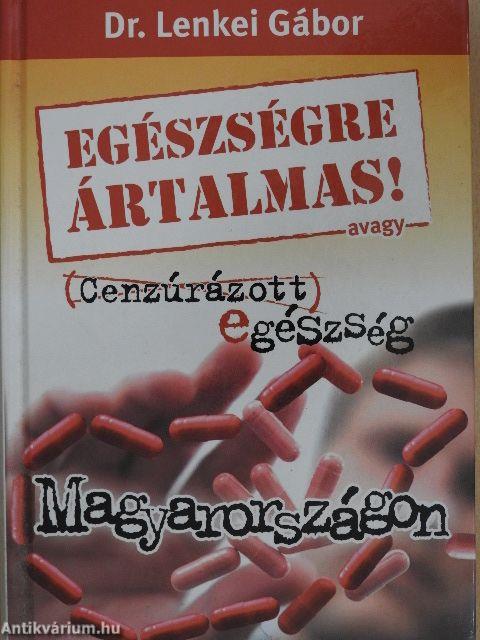 Egészségre ártalmas! avagy Cenzúrázott egészség Magyarországon