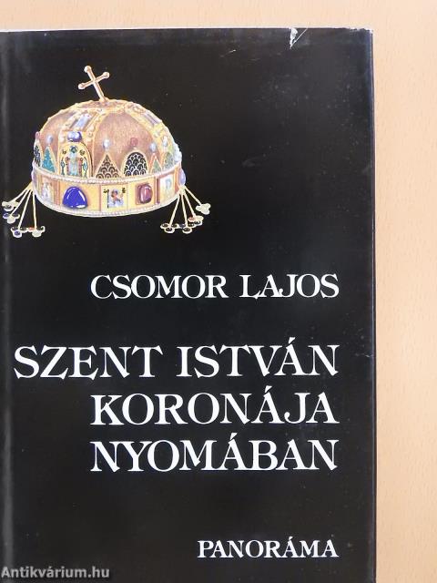 Szent István koronája nyomában (dedikált példány)