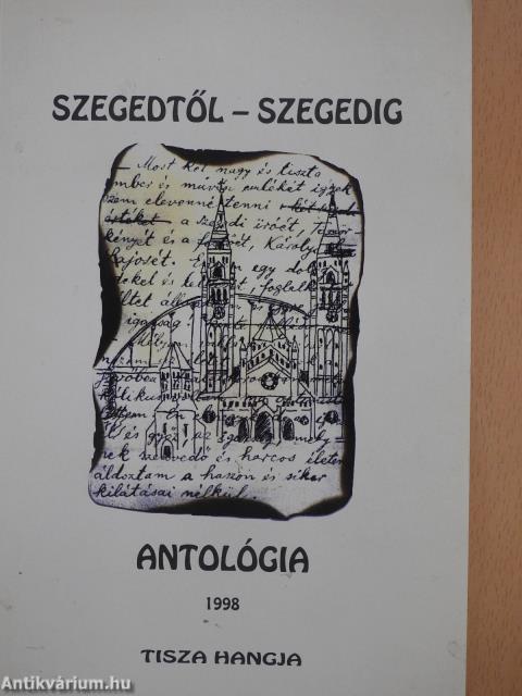 Szegedtől - Szegedig I. (töredék) (kétszeresen dedikált példány)