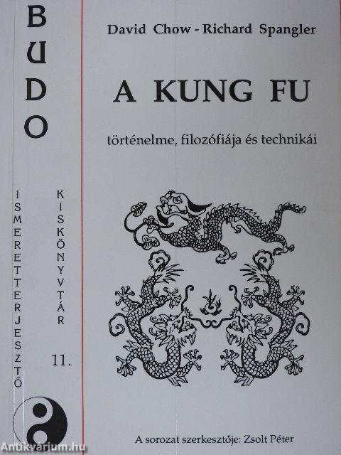 A Kung Fu történelme, filozófiája és technikái