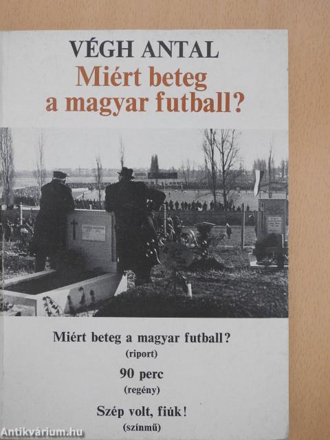Miért beteg a magyar futball? (dedikált példány)