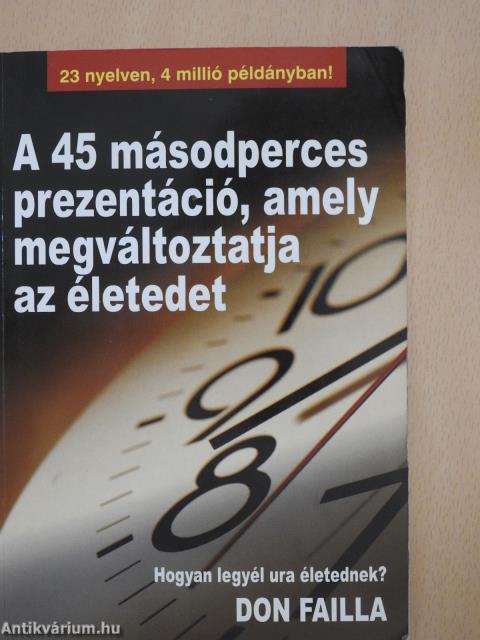 A 45 másodperces prezentáció, amely megváltoztatja az életedet (kétszeresen aláírt példány)