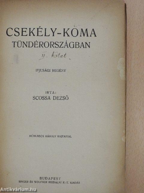 Csekély-koma Tündérországban/Csekély koma kis Magyarországban