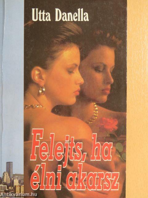 Felejts, ha élni akarsz
