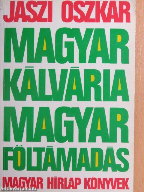 Magyar kálvária - magyar föltámadás