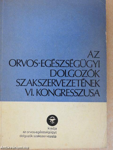 Az Orvos-Egészségügyi Dolgozók Szakszervezetének VI. kongresszusa