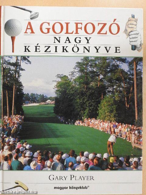 A golfozó nagy kézikönyve