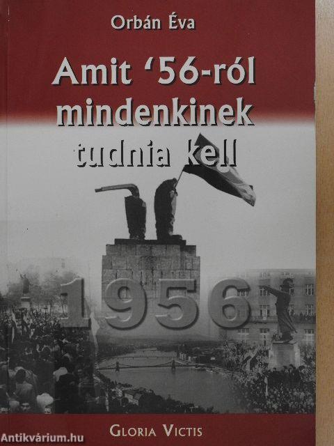Amit '56-ról mindenkinek tudnia kell