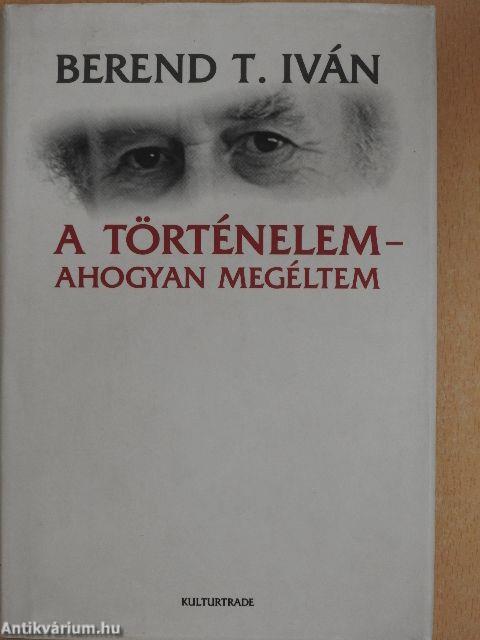 A történelem - ahogyan megéltem