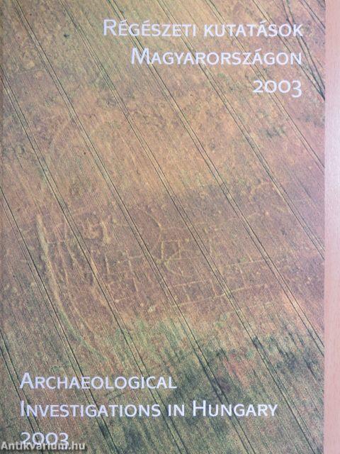 Régészeti kutatások Magyarországon 2003