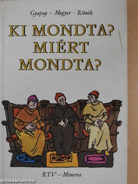 Ki mondta? Miért mondta?