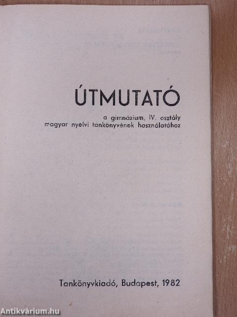 Útmutató a gimnázium IV. osztály magyar nyelvi tankönyvének használatához