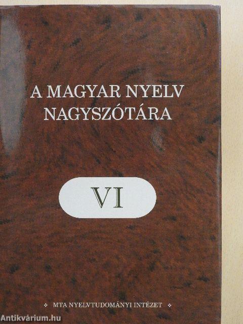 A magyar nyelv nagyszótára VI.