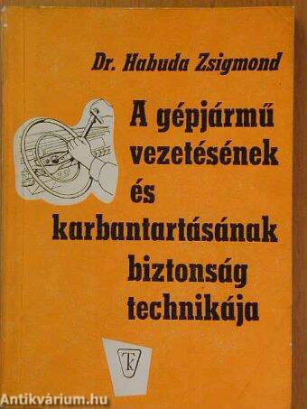 A gépjármű vezetésének és karbantartásának biztonságtechnikája