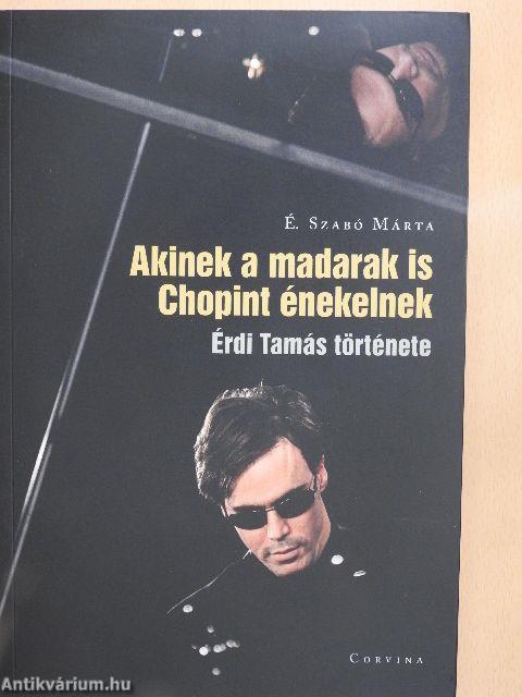 Akinek a madarak is Chopint énekelnek