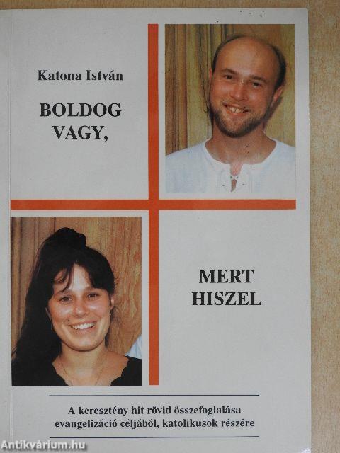 Boldog vagy, mert hiszel