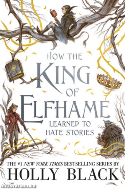 How the King of Elfhame Learned to Hate Stories (The Folk of the Air)