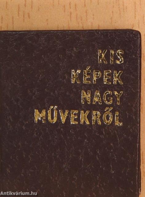 Kis képek nagy művekről (minikönyv)