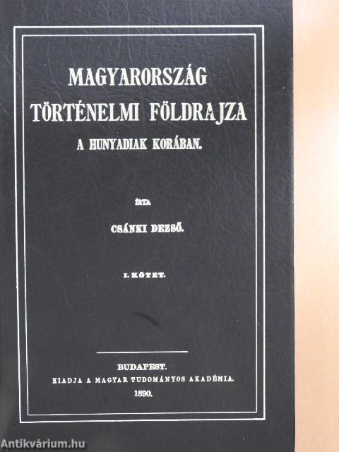 Magyarország történelmi földrajza a Hunyadiak korában I-V.