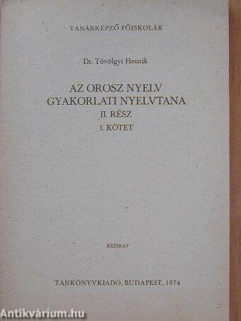 Az orosz nyelv gyakorlati nyelvtana II/1.