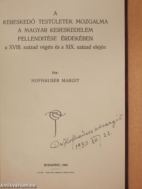 A kereskedő testületek mozgalma a magyar kereskedelem fellenditése érdekében a XVIII. század végén és a XIX. század elején (aláírt példány)