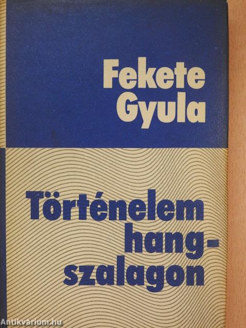 Történelem hangszalagon (dedikált példány)