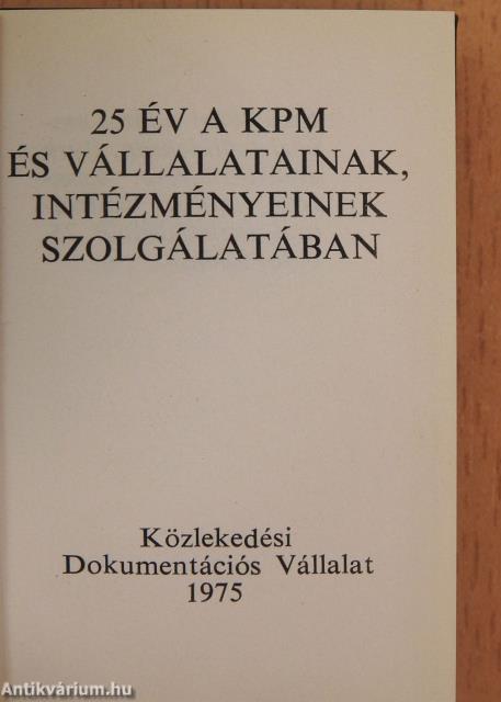 25 év a KPM és vállalatainak, intézményeinek szolgálatában (minikönyv)